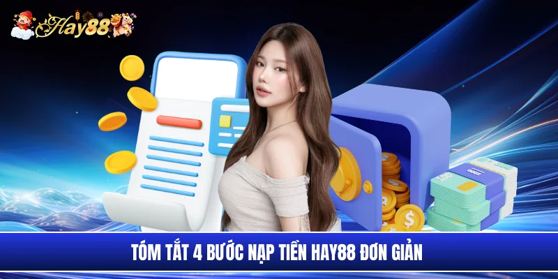 Tóm tắt 4 bước nạp tiền Hay88 đơn giản